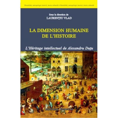 La dimension humaine de l\'histoire - Laurentiu Vlad