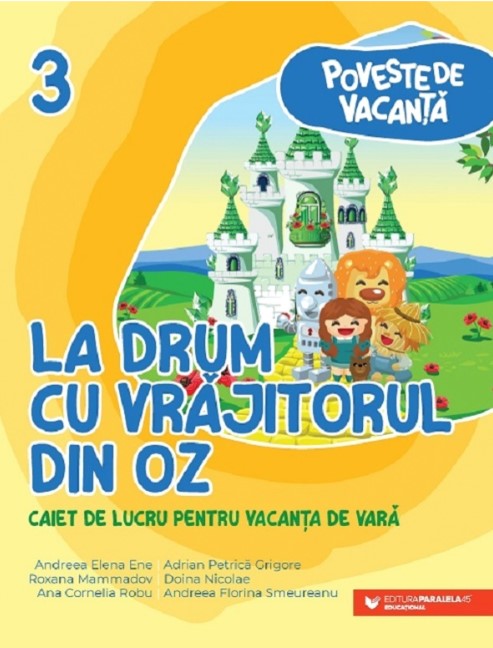 La drum cu Vrajitorul din Oz. Caiet de lucru pentru vacanta de vara clasa a 3-a - Andreea-Elena Ene