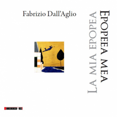 La mia epopea. Epopeea mea - Fabrizio Dall\'Aglio