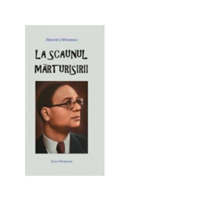 La Scaunul marturisirii - Alexandru Mironescu