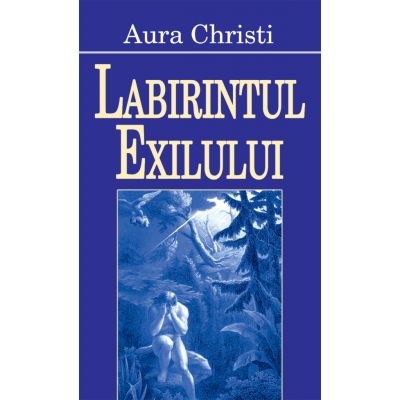 Labirintul exilului - Aura Christi