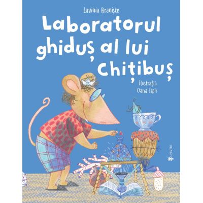 Laboratorul ghidus al lui Chitibus - Lavinia Braniste