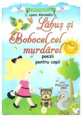 Labus si Bobocel cel murdarel. Poezii pentru copii - Laura Alexandru