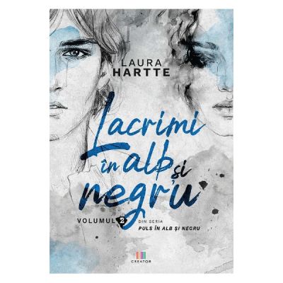 Lacrimi in alb si negru. Vol. 2 - Laura Hartte