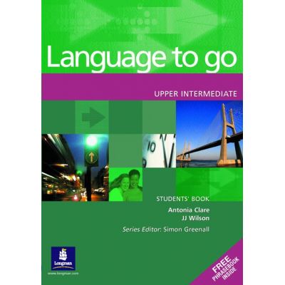 Language to go Upper Intermediate Students\' Book with Phrasebook - Antonia Clare