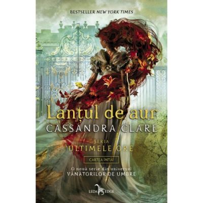 Lantul de aur. Cartea intai din seria Ultimele ore - Cassandra Clare