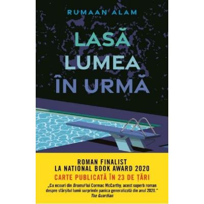 Lasa lumea in urma - Rumaan Alam