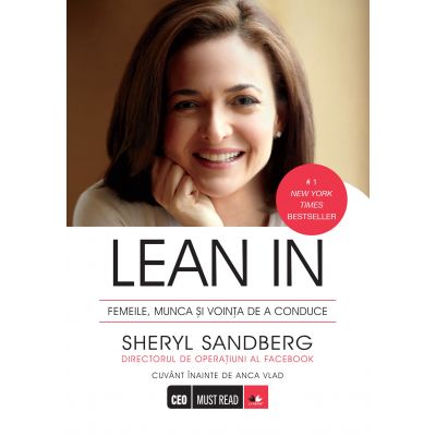 Lean In. Femeile, munca si dorinta de a conduce - Sheryl Sandberg