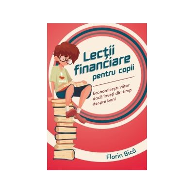 Lectii financiare pentru copii - Florin Bica