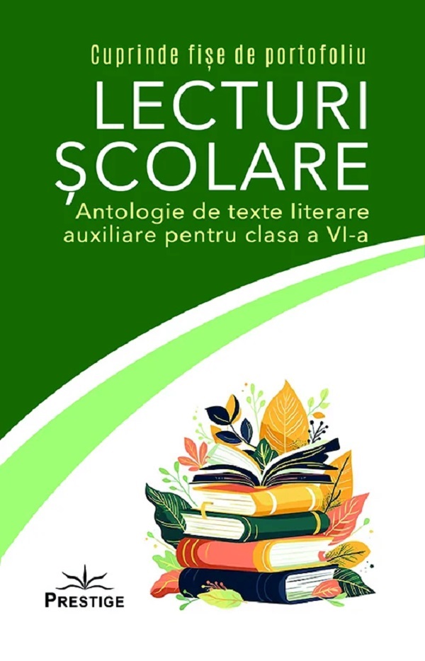 Lecturi scolare. Antologie de texte literare auxiliare pentru clasa a 6-a