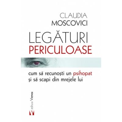 Legaturi periculoase cum sa recunosti un psihopat si sa scapi din mrejele lui - Claudia Moscovici