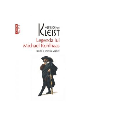 Legenda lui Michael Kohlhaas. Dintr-o cronica veche. Editie de buzunar - Heinrich von Kleist