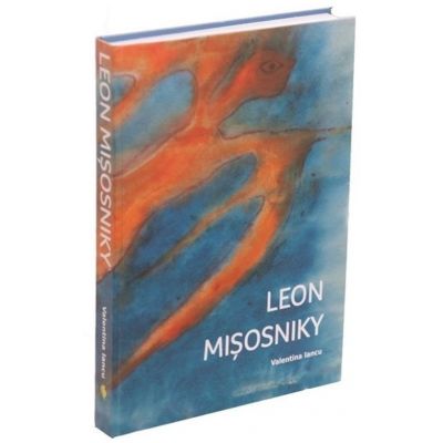 Leon Misosniky. Monografie - Valentina lancu