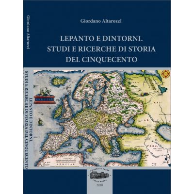 Lepanto e dintorni. Studi e ricerche di storia del cinquecento. Lepanto si imprejurimi. Studii si cercetari de istorie a secolului al XVI-lea - Giordano Altarozzi