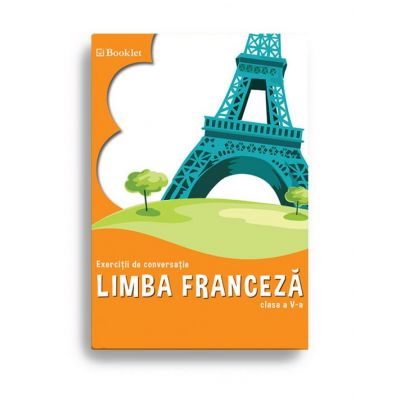 Limba franceza. Exercitii de conversatie – clasa a 5-a - Georgeta Loredana Burda
