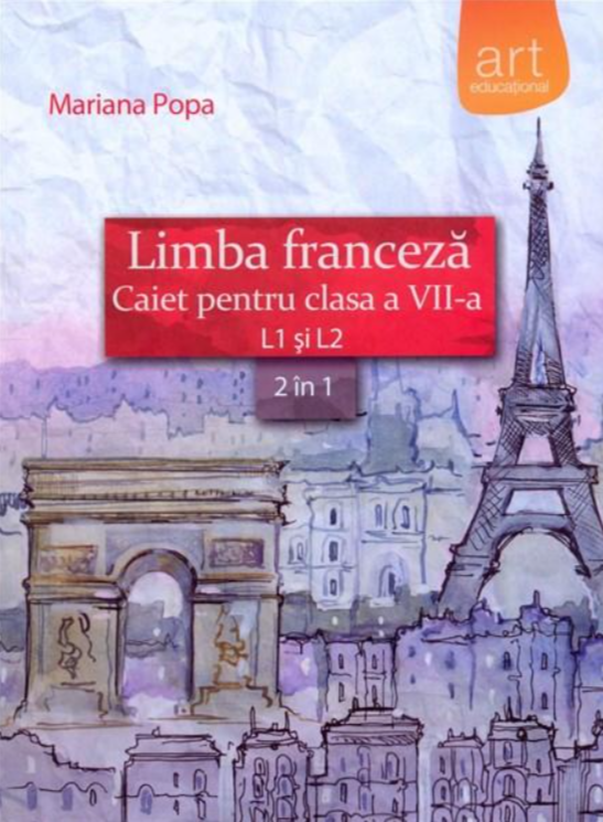 Limba franceza caiet pentru clasa a 7-a L1 si L2 (2 in 1) - Mariana Popa