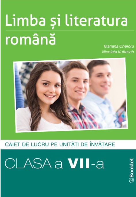 Limba si literatura romana. Caiet de lucru structurat pe unitati pentru clasa a 7-a - Mariana Cheroiu