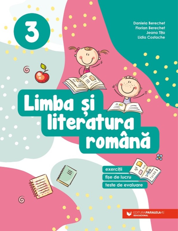 Limba si literatura romana. Exercitii, fise de lucru, teste de evaluare. Clasa a 3-a - Daniela Berechet