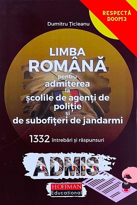 LIMBA ROMANA. Admitere la Scolile de POLITIE si de SUBOFITERI de JANDARMI - Dumitru Ticleanu