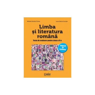 Limba si literatura romana. Teste de evaluare pentru clasa a-V-a - Mihaela D. Cirstea, Laura R. Surugiu