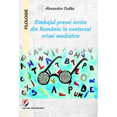 Limbajul presei scrise din Romania in contextul crizei mediatice - Alexandra Codau