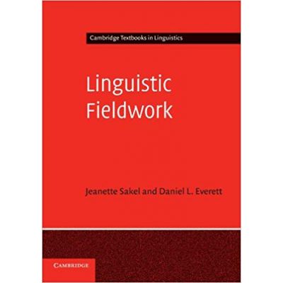 Linguistic Fieldwork: A Student Guide - Jeanette Sakel, Daniel L. Everett