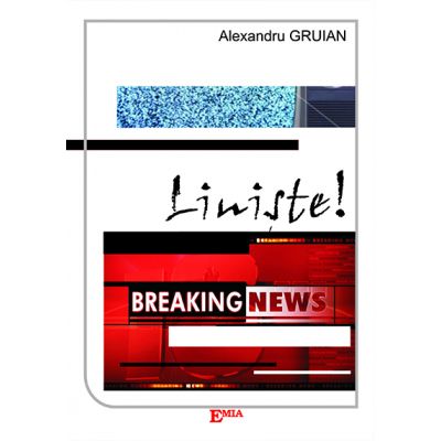 Liniste! BREAKING NEWS - Alexandru Gruian