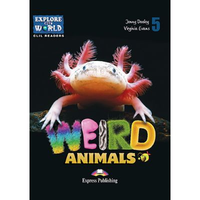 Literatura CLIL Weird Animals cu Cross-Platform App. - Jenny Dooley, Virginia Evans