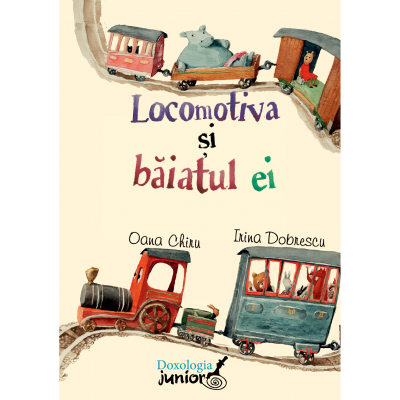 Locomotiva si baiatul ei - Oana Chiru, Irina Dobrescu