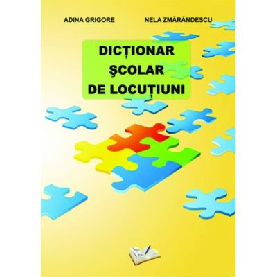 Dictionar Scolar de Locutiuni (Nela Zmarandescu)