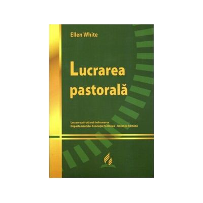 Lucrarea pastorala - Ellen G. White