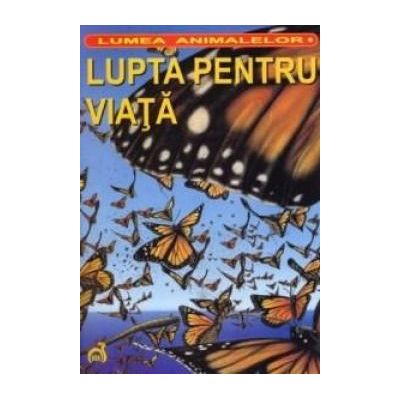 Lumea animalelor. Lupta pentru viata - Beatrice McLeod