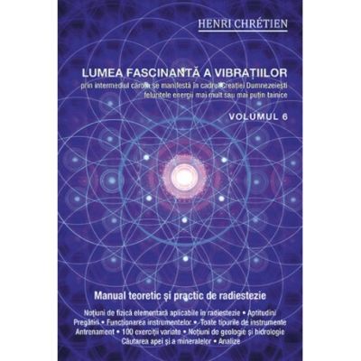 Lumea fascinanta a vibratiilor, volumul 6 - Henri Chretien