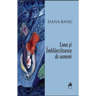 Luna si imblanzitoarea de oameni - Dana Banu