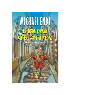 Lungul drum catre Santa Cruz - Michael Ende