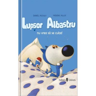 Lupsor Albastru nu vrea sa se culce! - Daniel Picouly