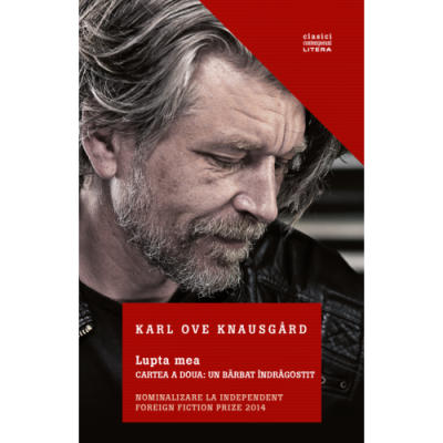 Lupta mea. Cartea a doua: Un barbat indragostit - Karl Ove Knausgard