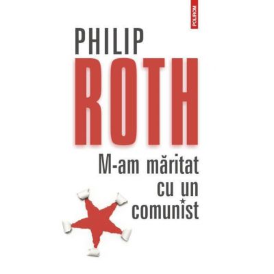 M-am maritat cu un comunist - Philip Roth