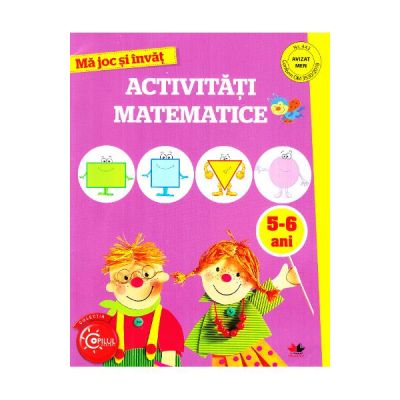 Ma joc si invat. Activitati matematice 5-6 ani