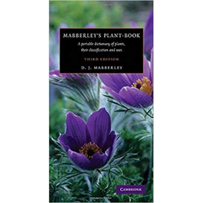 Mabberley\'s Plant-book: A Portable Dictionary of Plants, their Classification and Uses - David J. Mabberley