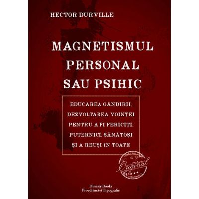 Magnetismul personal sau psihic. Educarea gandirii, dezvoltarea vointei