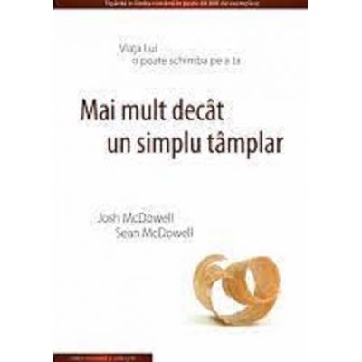 Mai mult decat un simplu tamplar - Josh McDowell, Sean McDowell