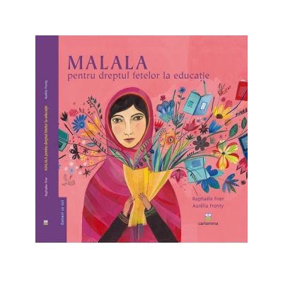 Malala pentru dreptul fetelor la educatie - Raphaele Frier, Aurelia Fronty