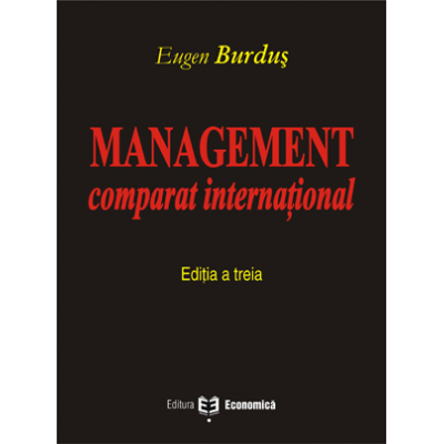 Management comparat international. Editia III - Eugen Burdus