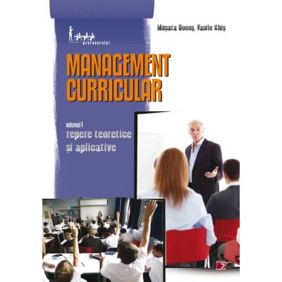 Management curricular. Volumul I - Repere Teoretice si Aplicative - Musata Bocos, Vasile Chis