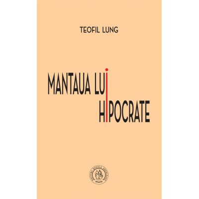 Mantaua lui Hipocrate - Teofil Lung