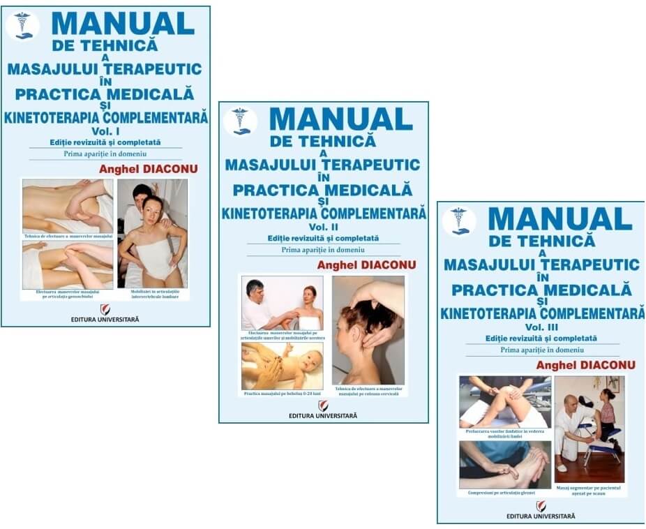 Manual de tehnica a masajului terapeutic si kinetoterapia complementara. Volumele 1, 2, 3 - Anghel Diaconu