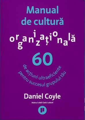 Manual de cultura organizationala - Daniel Coyle