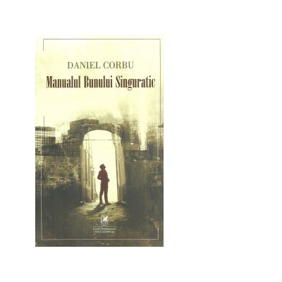 Manualul Bunului Singuratic - Daniel Corbu