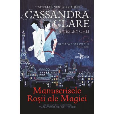 Manuscrisele Rosii ale Magiei. Primul volum al seriei Blesteme stravechi - Cassandra Clare, Wesley Chu